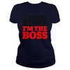 Image of I'm The Boss Shirt
