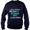 Image of Veterans I Ain't Perfect But I Am A Veterans Wife So Close Enough T Shirts