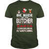Image of Be Nice To The Butcher Santa Is Watching Christmas