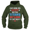 Image of I Hate Being This Sexy But Iam Titans Fan TShirt