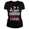 Image of Be Nice To The Hairdresser Santa Is Watching Christmas
