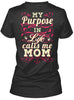 Image of My purpose in life calls me Mom Shirt