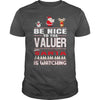 Image of Be Nice To The Valuer Santa Is Watching Christmas