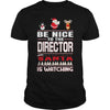 Image of Be Nice To The Director Santa Is Watching Christmas