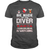 Image of Be Nice To The Diver Santa Is Watching Christmas