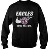 Image of Eagles Just Hate Us T-shirt, Eagles Just Hate Us Hoodies
