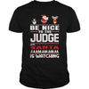 Image of Be Nice To The Judge Santa Is Watching Christmas