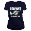 Image of Dolphins Just Hate Us T-shirt, Dolphins Just Hate Us Hoodies