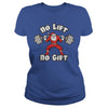 Image of Santa Claus No Lift No Gift TShirts201729140447