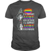 Image of I'LL SUPPORT LGBT HERE OR THERE I WILL SUPPORT LGBT EVERYWHERE