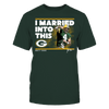 Image of Green Bay Packers - I Married Into This - Brett Favre
