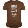 Image of Good things come to those who wait Hunting T-Shirt