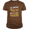 Image of My Broom Broke So Now I Teach Kindergart