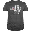 Image of Best Asshole Mom Ever Shirt