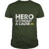 Image of Hero Without a Cause Military Veteran T Shirt