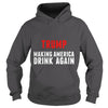 Image of Funny Trump Making America Drink Again Tee Shirt