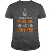 Image of You Cant Scare Me I Am A Hunter