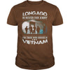 Image of Viet Nam Veteran T Shirt - Long Ago Is Never Far Away