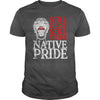 Image of NATIVE AMERICAN T SHIRT STILL HERE STILL STRONG NATIVE PRIDE
