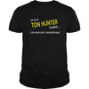Image of Ton Hunter, It's Ton Hunter Thing YOU WOULDNT UNDERSTAND, Ton Hunter Tshirt, Ton Hunter Tshirts, Ton Hunter T-Shirts, Ton Hunter T-Shirt, tee Shirt Hoodie Sweat Vneck