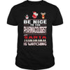 Image of Be Nice To The Pharmacologist Santa Is Watching Christmas