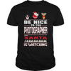 Image of Be Nice To The Photographer Santa Is Watching Christmas