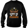 Image of Plumber Nothing Scares Me Halloween Job Funny TShirt