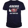 Image of 49ers Just Hate Us T-shirt, 49ers Just Hate Us Hoodies