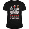 Image of Be Nice To The Plumber Santa Is Watching Christmas