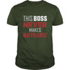 Image of Boss Day Gift Tshirts: This boss never makes mistrakes