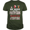 Image of Be Nice To The Pastrycook Santa Is Watching Christmas
