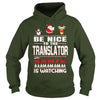 Image of Be Nice To The Translator Santa Is Watching Christmas