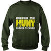 Image of Born To Hunt Forced To Work T SHIRT Farmer T-Shirt