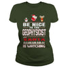 Image of Be Nice To The Geophysicist Santa Is Watching Christmas