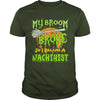 Image of My Broom Broke So I Became A Machinist Halloween
