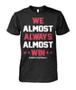 Image of Chiefs - We almost always almost win T-shirt