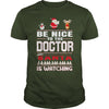 Image of Be Nice To The Doctor Santa Is Watching Christmas