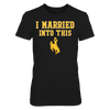 Image of Wyoming Cowboys - I Married Into This (Team Specific Font)