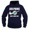 Image of Dolphins Just Hate Us T-shirt, Dolphins Just Hate Us Hoodies