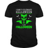 Image of I Dont Celebrate Halloween I Am Halloween