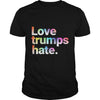 Image of Colorful Love Trumps Hate T Shirt Anti-Trump Sanders