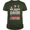 Image of Be Nice To The Baker Santa Is Watching Christmas