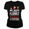 Image of Be Nice To The Florist Santa Is Watching Christmas