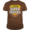 Image of I Train Super Heroes T-Shirt For Teachers