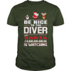 Image of Be Nice To The Diver Santa Is Watching Christmas