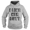 Image of I like her butt (matching tee available)