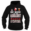 Image of Be Nice To The Audiologist Santa Is Watching Christmas