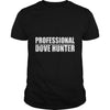 Image of Funny Professional Dove Hunter Hunting T-Shirt