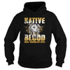 Image of Native American - Native Blood Runs Through My Veins shirt