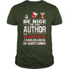 Image of Be Nice To The Author Santa Is Watching Christmas
